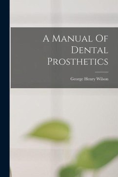 A Manual Of Dental Prosthetics - Wilson, George Henry