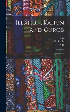 Illahun, Kahun and Gurob - Petrie, Wm; Sayce, A H Greek Papyri; Griffith, F LL Hieratic P
