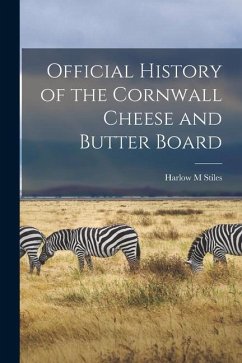 Official History of the Cornwall Cheese and Butter Board - Stiles, Harlow M.