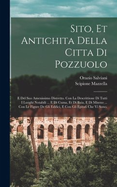 Cover Sito, et antichita della citta di Pozzuolo: E del suo amenissimo distretto. Con la descrittione di tutti i luoghi notabili ... e di Cuma, et di Baia,