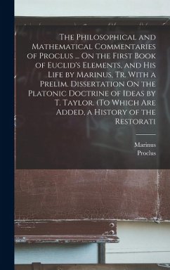 Cover The Philosophical and Mathematical Commentaries of Proclus ... On the First Book of Euclid's Elements, and His Life by Marinus, Tr. With a Prelim. Dis