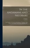 In the Andamans and Nicobars; the Narrative of a Cruise in the Schooner &quote;Terrapin&quote;, With Notices of the Islands, Their Fauna, Ethnology, etc.