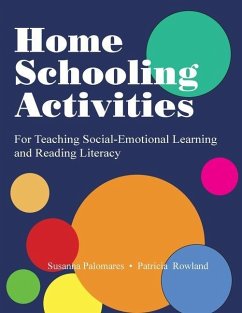 Home Schooling Activities For Teaching Social-Emotional Learning and Reading Literacy - Palomares, Susanna; Rowland, Trish
