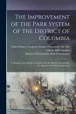 The Improvement of the Park System of the District of Columbia: I.--Report of the Senate Committee On the District of Columbia. Ii.--Report of the Par
