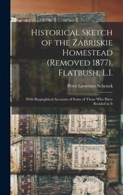 Historical Sketch of the Zabriskie Homestead (Removed 1877), Flatbush, L.I. - Schenck, Peter Lawrence