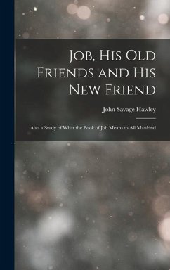 Job, His Old Friends and His New Friend - Hawley, John Savage