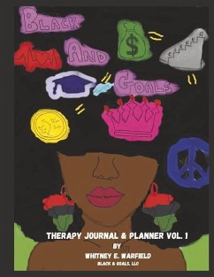 Black and Goals: Therapy Journal and Planner Vol. 1 - Warfield, Whitney E.