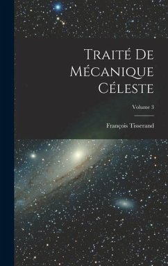 Traité De Mécanique Céleste; Volume 3 - Tisserand, François