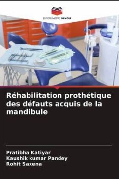 Réhabilitation prothétique des défauts acquis de la mandibule - Katiyar, Pratibha;Pandey, Kaushik Kumar;Saxena, Rohit