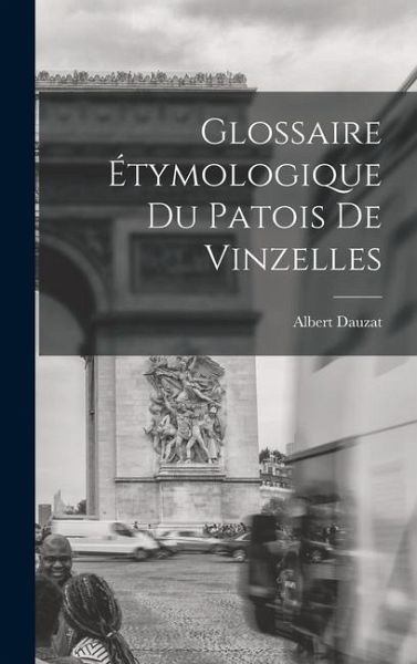 Glossaire Étymologique du Patois de Vinzelles Glossaire Étymologique du Patois de Vinzelles
