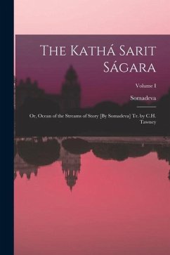 The Kathá Sarit Ságara: Or, Ocean of the Streams of Story [By Somadeva] Tr. by C.H. Tawney; Volume I - Somadeva