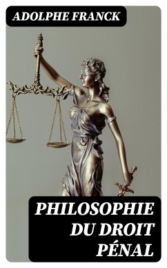 Philosophie du droit pénal (eBook, ePUB) - Franck, Adolphe