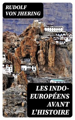 Les Indo-Européens avant l'histoire (eBook, ePUB) - Jhering, Rudolf Von