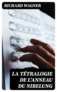 La Tétralogie de l'Anneau du Nibelung (eBook, ePUB) - Wagner, Richard