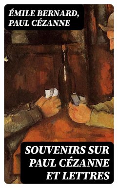 Souvenirs sur Paul Cézanne et Lettres (eBook, ePUB) - Bernard, Émile; Cézanne, Paul