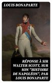 Réponse à sir Walter Scott, sur son &quote;Histoire de Napoléon&quote;, par Louis Bonaparte (eBook, ePUB)