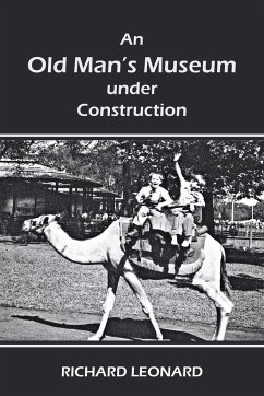 An Old Man's Museum Under Construction - Leonard, Richard