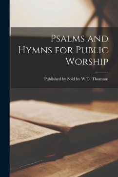Psalms and Hymns for Public Worship - Sold W D Thomson, Published