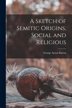Cover A Sketch of Semitic Origins, Social and Religious