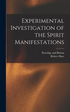 Experimental Investigation of the Spirit Manifestations - Hare, Robert