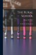 The Rural School: Its Methods and... - Bild 1