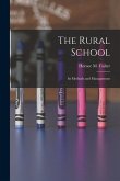 The Rural School: Its Methods and Management