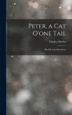 Peter, a Cat O'one Tail: His Life and Adventures