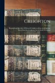 Creighton: Biographical Sketches of Edward Creighton, John A. Creighton, Mary Lucretia Creighton, Sarah Emily Creighton Creighton: Biographical Sketches of Edward Creighton, John A. Creighton, Mary Lucretia Creighton, Sarah Emily Creighton