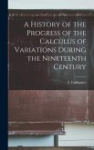 A History of the Progress of the Calculus of Variations During the Nineteenth Century