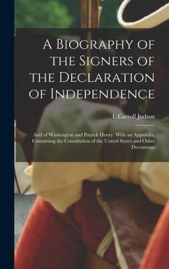 A Biography of the Signers of the Declaration of Independence - Judson, L Carroll