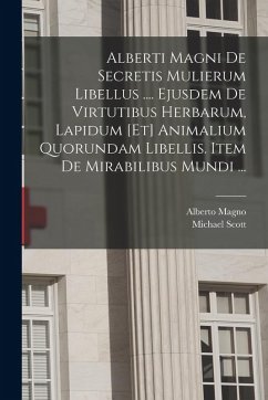 Cover Alberti Magni De Secretis Mulierum Libellus .... Ejusdem De Virtutibus Herbarum, Lapidum [et] Animalium Quorundam Libellis. Item De Mirabilibus Mundi