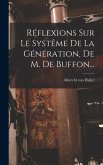 Réflexions Sur Le Systême De La Génération, De M. De Buffon...