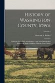 History of Washington County, Iowa: From the First White Settlements to 1908. Also Biographical Sketches of Some Prominent Citizens of the County; Vol