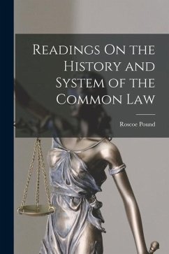 Readings On the History and System of the Common Law - Pound, Roscoe