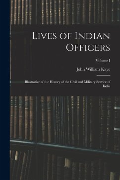 Cover Lives of Indian Officers: Illustrative of the History of the Civil and Military Service of India; Volume I