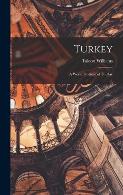 Turkey: A World Problem of To-day - Williams, Talcott