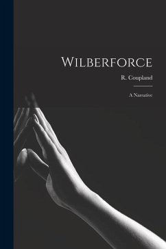 Wilberforce: A Narrative - Coupland, R.