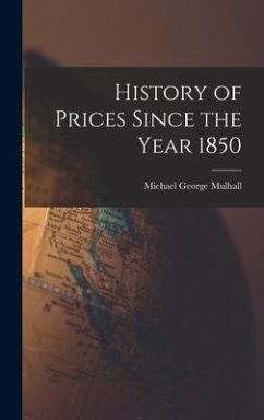 History of Prices Since the Year 1850 - Mulhall, Michael George