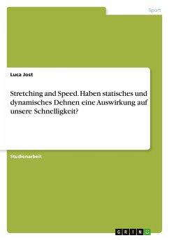 Stretching and Speed. Haben statisches und dynamisches Dehnen eine Auswirkung auf unsere Schnelligkeit?