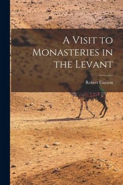 A Visit to Monasteries in the Levant - Curzon, Robert