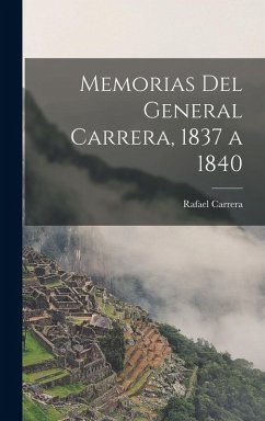 Cover Memorias Del General Carrera, 1837 a 1840