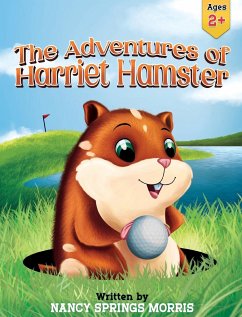 The Adventures of Harriet Hamster - Morris, Nancy S.