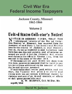 Civil War Era Federal Income Taxpayers: Jackson County, Missouri, 1862-1866: Volume 2 - Jackson, David W.