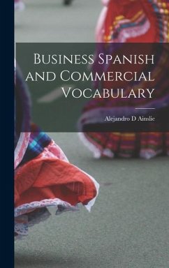 Business Spanish and Commercial Vocabulary - Ainslie, Alejandro D