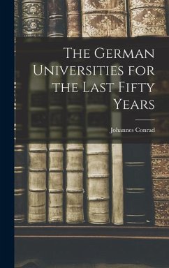 The German Universities for the Last Fifty Years - Conrad, Johannes