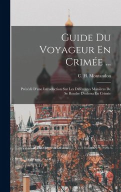 Cover Guide Du Voyageur En Crimée ...: Précédé D'une Introduction Sur Les Différentes Manières De Se Rendre D'odessa En Crimée