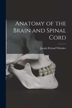 Anatomy of the Brain and Spinal Cord - Whitaker, Joseph Ryland