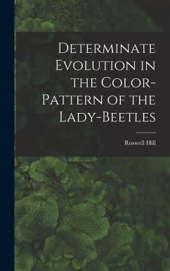 Determinate Evolution in the Color-pattern of the Lady-beetles - Johnson, Roswell Hill
