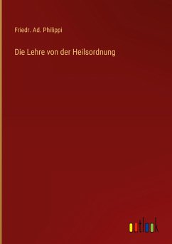 Die Lehre von der Heilsordnung - Philippi, Friedr. Ad.