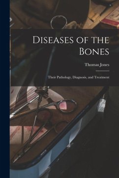 Cover Diseases of the Bones: Their Pathology, Diagnosis, and Treatment